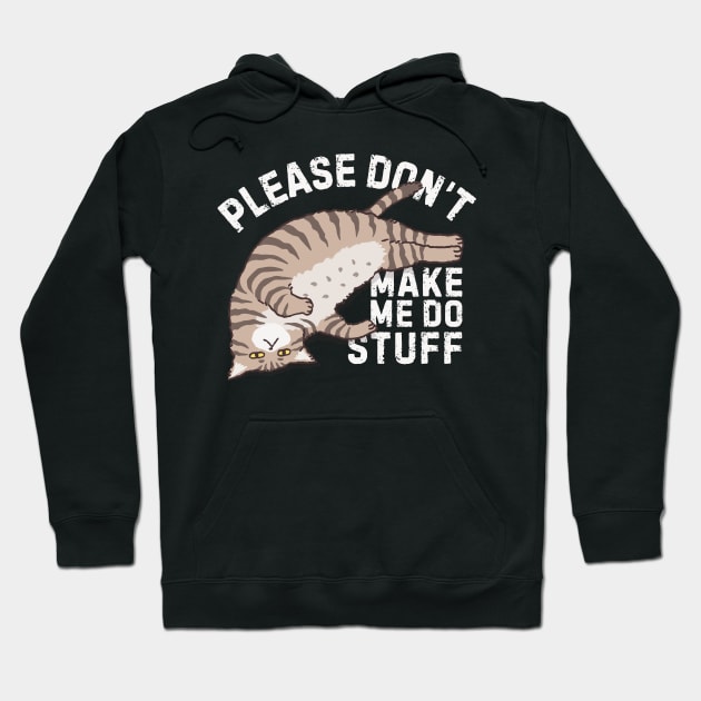 Lazy Please Dont Make Me Do Stuff Hoodie by Teewyld